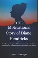 The Motivational Story of Diane Hendricks: From Teenage Struggles to Billionaire Success — How Resilience, Risk-Taking, and Vision Built America’s ... Inspiring Biographies of Global Billionaires) B0FRY3TNM9 Book Cover