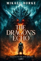 The Dragons Echo: A telepathic connection. An ancient dragon. A love that will reshape destiny B0HDZGDFW9 Book Cover