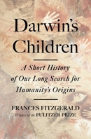 Darwin's Children: A Short History of Our Long Search for Humanity's Origins 1668004976 Book Cover
