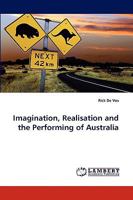 Imagination, Realisation and the Performing of Australia 383836578X Book Cover