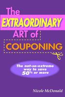 The Extraordinary Art of Couponing 1490409831 Book Cover