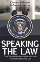 Speaking the Law: The Obama Administration's Addresses on National Security Law (Hoover Institution Press Publication) 0817916547 Book Cover