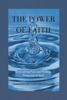 The Power of Faith: Overcoming Fear and Finding Protection in God B0BT91HTHB Book Cover