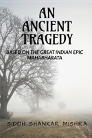 Ancient Tragedy: Based on the Great Indian Epic Mahabharata B09MB5X42P Book Cover