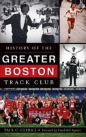 History of the Greater Boston Track Club 1540221598 Book Cover