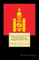 Reign of Political Terror and Repression in Mongolia 1920-1990 1533420335 Book Cover