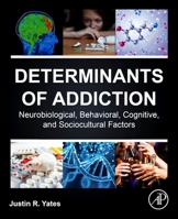 Determinants of Addiction: Neurobiological, Behavioral, Cognitive, and Sociocultural Factors 0323905781 Book Cover