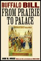 From Prairie to Palace: The Lost Biography of Buffalo Bill 0803240724 Book Cover