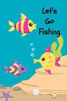 Let's Go Fishing: A Fishing Trip Book For Kids 1079357416 Book Cover