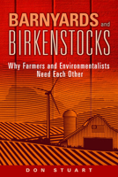 Barnyards and Birkenstocks: Why Farmers and Environmentalists Need Each Other 0874223229 Book Cover