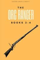 The Orc Ranger Books 2-4: (Orc Ranger Boxset #1) B089CS58D1 Book Cover