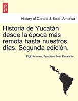 Historia de Yucat�n desde la �poca m�s remota hasta nuestros d�as. Segunda edici�n. TOMO TERCERO 0274644142 Book Cover