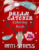 Dream Catcher Coloring Book for Adults Anti-Stress: Coloring Book for Seniors Dream Catcher Kits for Adult Hobbies | Dream Catcher for Girls Ages 10-12 B08VLT1GJ6 Book Cover