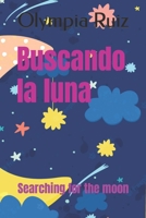 Buscando la luna: Searching for the moon B0BQ9KZZZG Book Cover