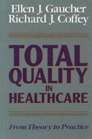 Total Quality in Healthcare: From Theory to Practice (The Jossey-Bass Health Series) 1555425348 Book Cover