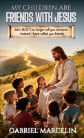 My Children Are Friends with Jesus 1069653411 Book Cover