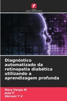 Diagnóstico automatizado da retinopatia diabética utilizando a aprendizagem profunda (Portuguese Edition) 6209563406 Book Cover