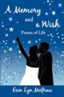 A Memory and a Wish: Poems of Life 0595511767 Book Cover