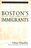 Boston's Immigrants, 1790-1880: A Study in Acculturation 067407985X Book Cover
