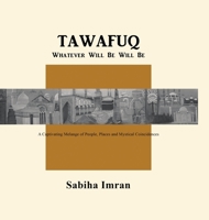 Tawafuq: Whatever Will Be, Will Be 1532083238 Book Cover