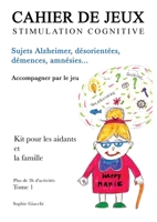 Cahier de jeux de stimulation cognitive: Sujets Alzheimer, désorientés, démences, amnésies (French Edition) 232216108X Book Cover