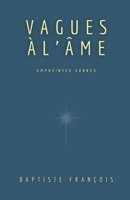 Vagues à l'âme: Empreintes sobres (French Edition) 2959217934 Book Cover