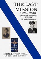 The Last Mission: A Voyage through History as Remembered 1450286593 Book Cover