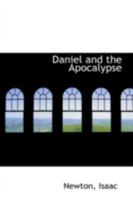 Daniel and the Apocalypse: With an Introductory Study of the Nature and the Cause of Unbelief, of Miracles and Prophecy 1113193247 Book Cover