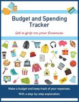 Budget and Spending Tracker: Get a grip on your finances. Make a budget and keep track of your expenses. With a step-by-step explanation. For families or individuals. 9492828200 Book Cover
