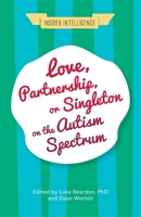 Love, Partnership, or Singleton on the Autism Spectrum 1785922068 Book Cover