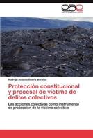 Proteccion Constitucional y Procesal de Victima de Delitos Colectivos 3845491191 Book Cover