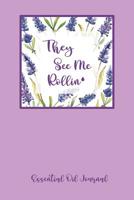 Essential Oil Journal: Track Inventory, Favorite Oils, Blend Recipes, and Rate New Blends With This Beautiful Essential Oil Notebook Organizer With A They See Me Rollin Quote. 1095694723 Book Cover