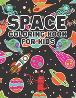 Space Coloring Book For Kids: Astronauts, Planets, Space Ships and Outer Space for Kids Ages 6-8, 9-12 B08Y4LKFT3 Book Cover