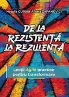 De la Rezistență la Reziliență: Lecții Agile practice pentru transformare 5362416987 Book Cover