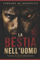 LA BESTIA NELL’UOMO: Cronaca di una trasformazione contemporanea (Aforismi) (Italian Edition) B0H4CSMZMT Book Cover