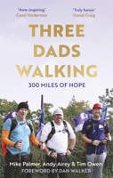 Three Dads Walking: 3 Miles of Hope 1472148452 Book Cover