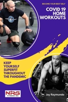 Become Your Best Self - COVID 19 Home Workouts: Keep Yourself Super Fit Throughout the Pandemic B08VCQP7R1 Book Cover