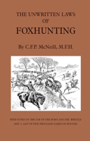 The Unwritten Laws of Foxhunting - With Notes on the Use of Horn and Whistle and a List of Five Thousand Names of Hounds (History of Hunting) 1528770161 Book Cover