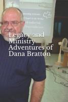 Legacy and Ministry Adventures of Dana Bratton 1977020038 Book Cover