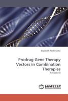 Prodrug Gene Therapy Vectors in Combination Therapies: An update 3838346505 Book Cover