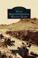 Texas Sesquicentennial Wagon Train 0738584886 Book Cover