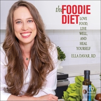 The Foodie Diet: Love Food, Live Well, and Heal Yourself B0FN8CHNH1 Book Cover