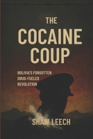 THE COCAINE COUP: Bolivia's Forgotten Drug-Fueled Revolution B0FHQKVNNG Book Cover
