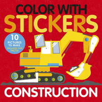 Color with Stickers: Construction: 10 Pictures To Make Includes Fun Facts! 1664341048 Book Cover