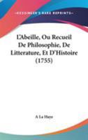 L'Abeille, Ou Recueil De Philosophie, De Litterature, Et D'Histoire (1755) 1104096528 Book Cover