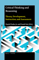 Critical Thinking and Reasoning : Theory, Development, Instruction, and Assessment 9004444572 Book Cover