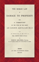 The Roman Law of Damage to Property: Being a Commentary on the Title of the Digest Ad Legem Aquiliam 1016465882 Book Cover