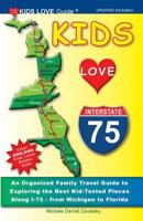 Kids Love I-75, 3rd Edition: An Organized Family Travel Guide to Exploring the Best Kid-Tested Places Along I-75 - From Michigan to Florida (Kids Love Travel Guides) 1733506918 Book Cover