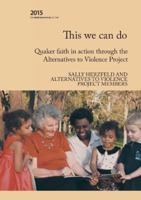 This We Can Do: Quaker Faith in Action Through the Alternatives to Violence Project 0992385725 Book Cover