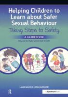 Helping Children to Learn about Safer Sexual Behaviour: A Narrative Approach to Working with Young Children and Sexually Concerning Behaviour 1909301744 Book Cover